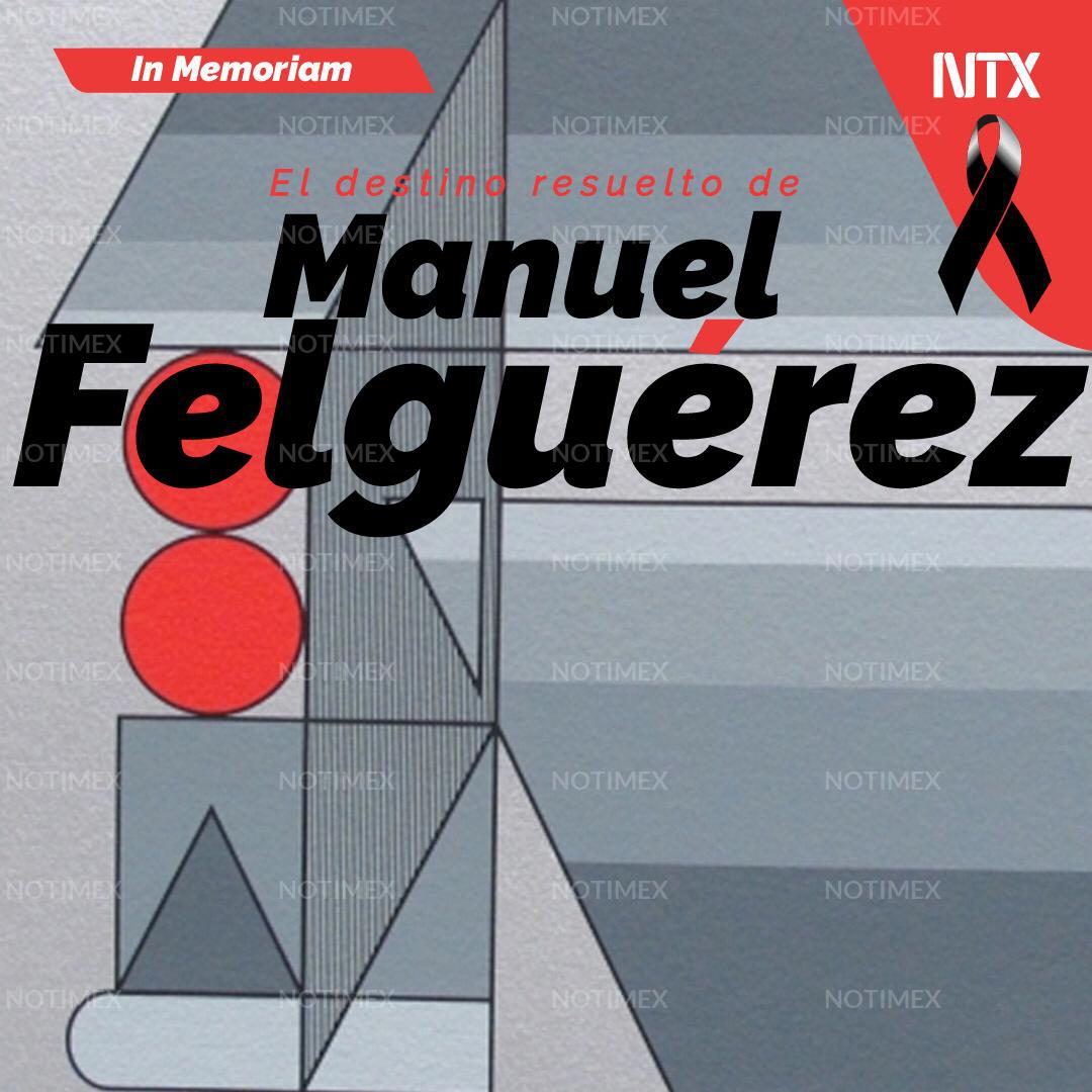 El destino resuelto de Manuel Felguérez